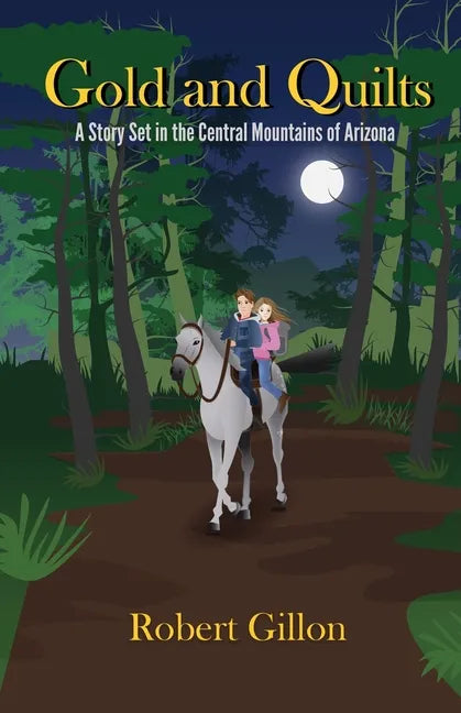 Gold and Quilts: A Story Set in the Central Mountains of Arizona - Paperback