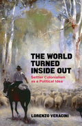 The World Turned Inside Out: Settler Colonialism as a Political Idea - Paperback