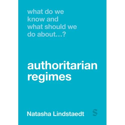 What Do We Know and What Should We Do About Authoritarian Regimes? - Hardcover