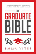 The Graduate Bible: A coaching guide for students and graduates on how to stand out in today's competitive job market - Paperback