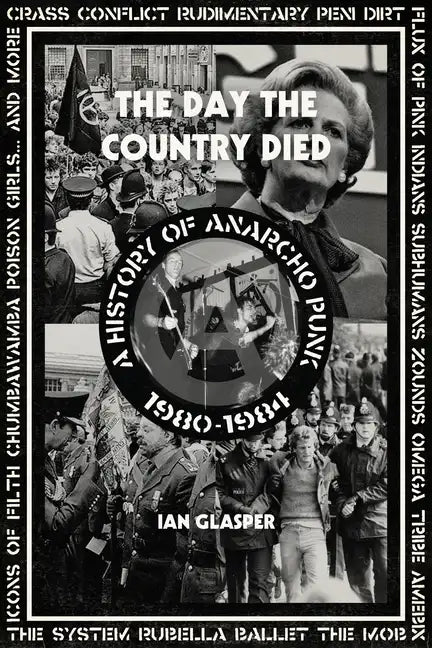 Day the Country Died: A History of Anarcho Punk 1980-1984 - Paperback