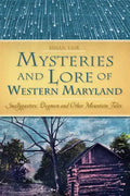 Mysteries and Lore of Western Maryland: Snallygasters, Dogmen and Other Mountain Tales - Paperback
