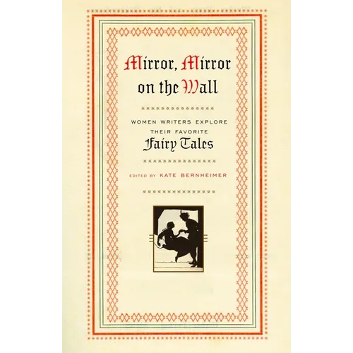 Mirror, Mirror on the Wall: Women Writers Explore Their Favorite Fairy Tales - Paperback