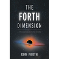 The Forth Dimension: A Hitchhiker's Guide to the Universe - Paperback