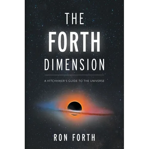 The Forth Dimension: A Hitchhiker's Guide to the Universe - Paperback