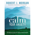 Calm Your Anxiety: 60 Biblical Quotes for Better Mental Health - Paperback