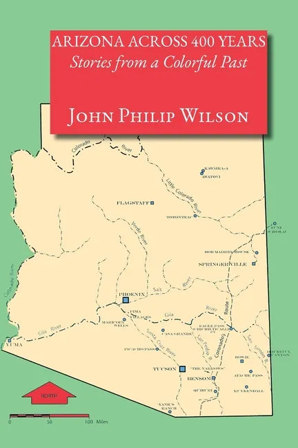 Arizona Across 400 Years, Stories from a Colorful Past - Paperback