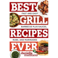 Best Grill Recipes Ever: Fast and Easy Barbecue Plus Sauces, Rubs, and Marinades - Paperback