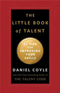 The Little Book of Talent: 52 Tips for Improving Your Skills - Hardcover