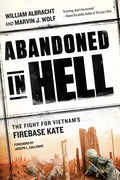 Abandoned in Hell: The Fight for Vietnam's Firebase Kate - Paperback