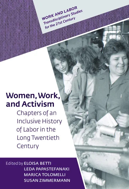 Women, Work, and Activism: Chapters of an Inclusive History of Labor in the Long Twentieth Century - Hardcover