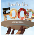 I Love You Like Food - Hardcover
