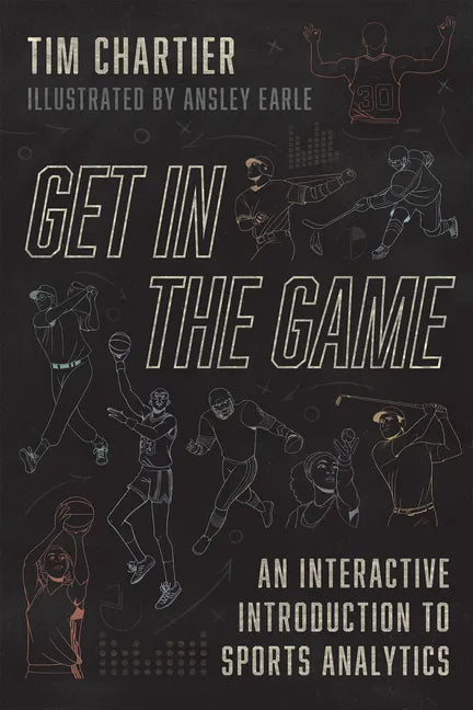 Get in the Game: An Interactive Introduction to Sports Analytics - Paperback