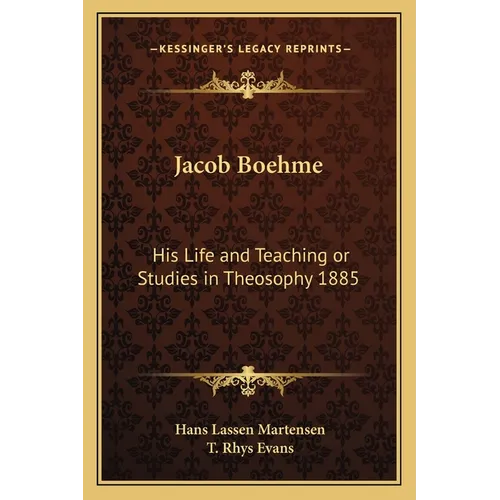Jacob Boehme: His Life and Teaching or Studies in Theosophy 1885 - Paperback