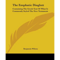 The Emphatic Diaglott: Containing The Greek Text Of What Is Commonly Styled The New Testament - Paperback