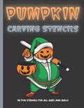 Pumpkin Carving Stencils: 50 Fun Stencils For All Ages and Skills (Halloween Crafts) - Paperback