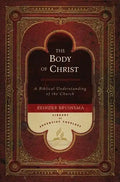 The Body of Christ: A Biblical Understanding of the Church - Hardcover