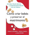 Como Criar Bebes Y Preservar El Matrimonio: RIA Mas, Pelee Menos Y Comuniquese Mejor Con Su Familia - Paperback