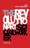 The Revolutionary Social Worker Love Ethic Companion - Paperback