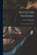 Notes on Nursing: What It is, and What It is Not - Paperback