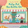 Polly, Put the Kettle on: Sing Along with Me! - Board Book