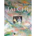 Healing Art of Tai Chi, The: Becoming One with Nature - Hardcover