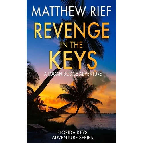 Revenge in the Keys: A Logan Dodge Adventure (Florida Keys Adventure Series Book 3) - Paperback