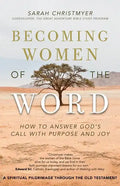 Becoming Women of the Word: How to Answer God's Call with Purpose and Joy - Paperback
