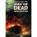 When the Dead Have Decayed - Hardcover