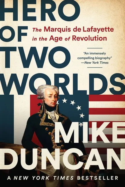 Hero of Two Worlds: The Marquis de Lafayette in the Age of Revolution - Paperback