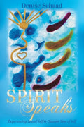 Spirit Speaks: Experiencing Loss of Self to Discover Love of Self - Paperback
