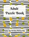 Adult Puzzle Book Mandalas, I Spys, Word Games, Math Games, Mazes: Relaxing Coloring Designs and Anti-Stress Brain Health Activities Puzzle Book - Paperback