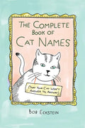 The Complete Book of Cat Names (That Your Cat Won't Answer To, Anyway) - Hardcover