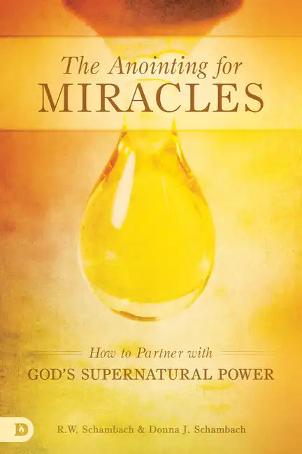 The Anointing for Miracles: How to Partner with God's Supernatural Power - Paperback