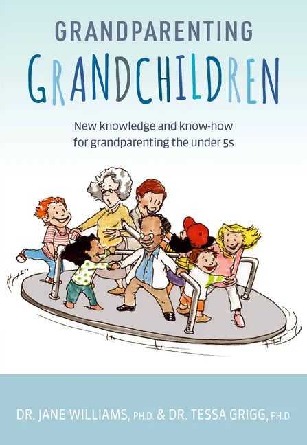Grandparenting Grandchildren: New Knowledge and Know-How for Grandparenting the Under 5's - Paperback
