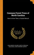 Common Forest Trees of North Carolina: How to Know Them, a Pocket Manual - Hardcover