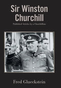 Sir Winston Churchill: Published Articles by a Churchillian - Hardcover