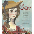Eliza: The Story of Elizabeth Schuyler Hamilton: With an Afterword by Phillipa Soo, the Original Eliza from Hamilton: An American Musical - Paperback