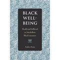 Black Well-Being: Health and Selfhood in Antebellum Black Literature - Paperback