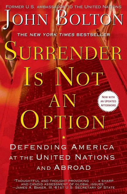 Surrender Is Not an Option: Defending America at the United Nations - Paperback
