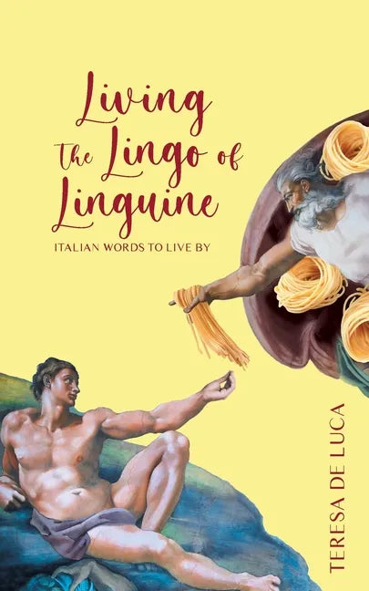 Living The Lingo of Linguine: Italian Words to Live By - Paperback