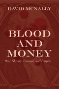 Blood and Money: War, Slavery, Finance, and Empire - Paperback