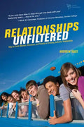 Relationships Unfiltered: Help for Youth Workers, Volunteers, and Parents on Creating Authentic Relationships - Paperback
