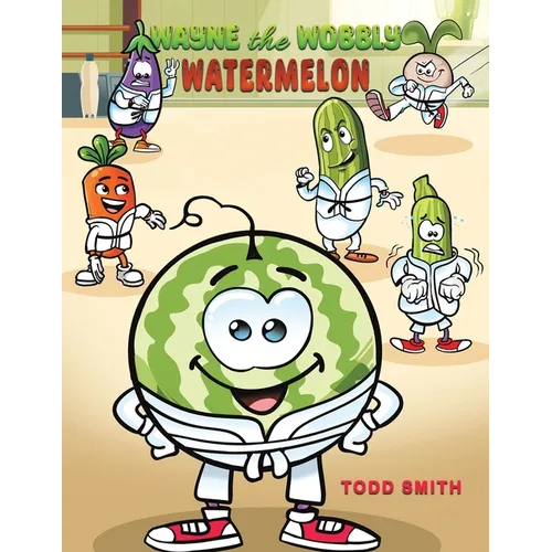 Wayne the Wobbly Watermelon - Paperback