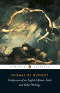 Confessions of an English Opium-Eater: And Other Writings - Paperback