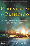 Firestorm at Peshtigo: A Town, Its People, and the Deadliest Fire in American History - Paperback