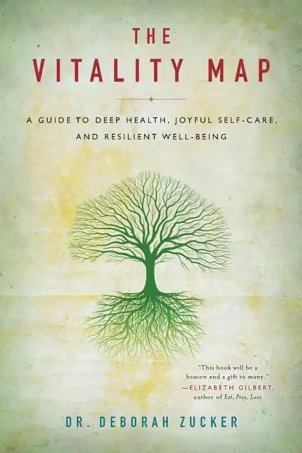 The Vitality Map: A Guide to Deep Health, Joyful Self-Care, and Resilient Well-Being - Paperback