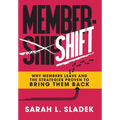 MemberShift: Why Members Leave Associations and the Strategies Proven to Bring Them Back - Hardcover