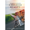 WORKING TOWARDS A BRIGHTER REALITY - An Honest Approach to Understanding the Narcissist - Paperback