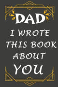 dad i wrote this book about you: Prompted fill In The Blank Book, easy for kids / What I Love About Dad / gift for Father's Day, Christmas, Dad's Birt - Paperback
